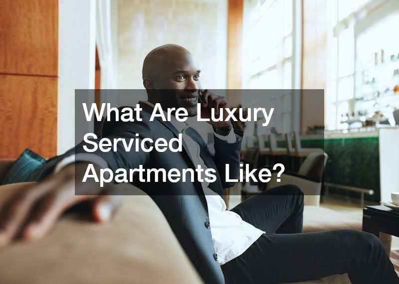 What Are Luxury Serviced Apartments Like?